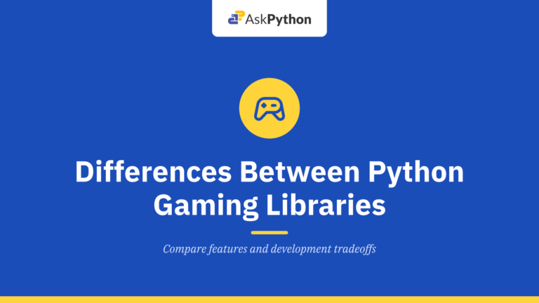 Differences Between Python Gaming Libraries