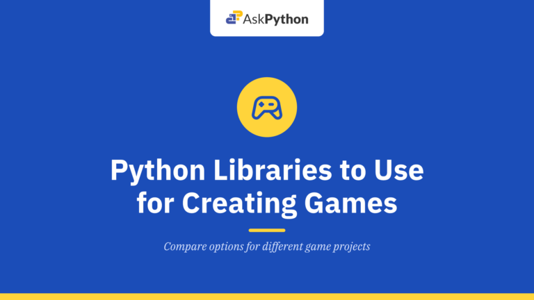 Python Gaming Libraries: What Libraries to Use for Creating Games?