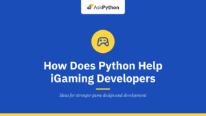 How Does Python Help iGaming Developers Produce Better Games?