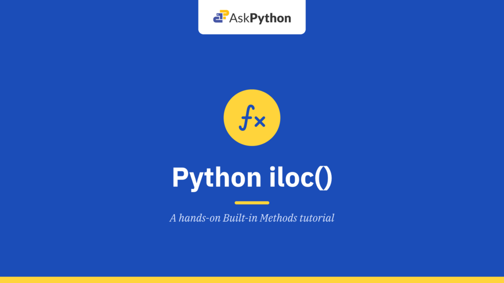 Python iloc() function – All you need to know!