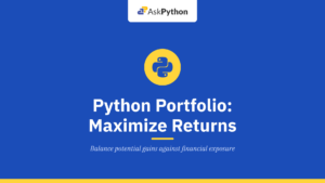 Python Portfolio Optimization: Maximize Returns, Minimize Risk
