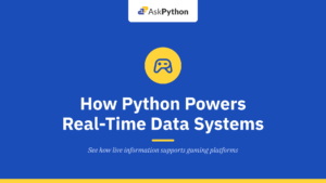 How Python Powers Real-Time Data Systems in Modern Gaming Platforms