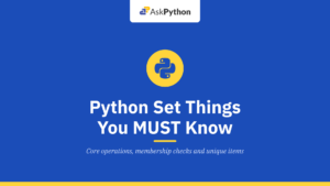 Python Set – Things You MUST Know