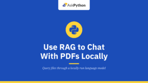 How to Use Retrieval-Augmented Generation(RAG) to Chat With PDFs Locally?