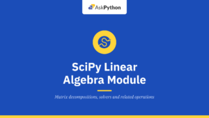 SciPy Linear Algebra Module (scipy.linalg)