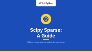 Scipy Sparse: A Complete Guide