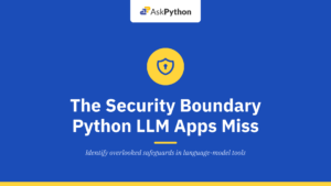 The Security Boundary Python LLM Apps Often Miss