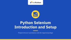 Python Selenium Introduction and Setup