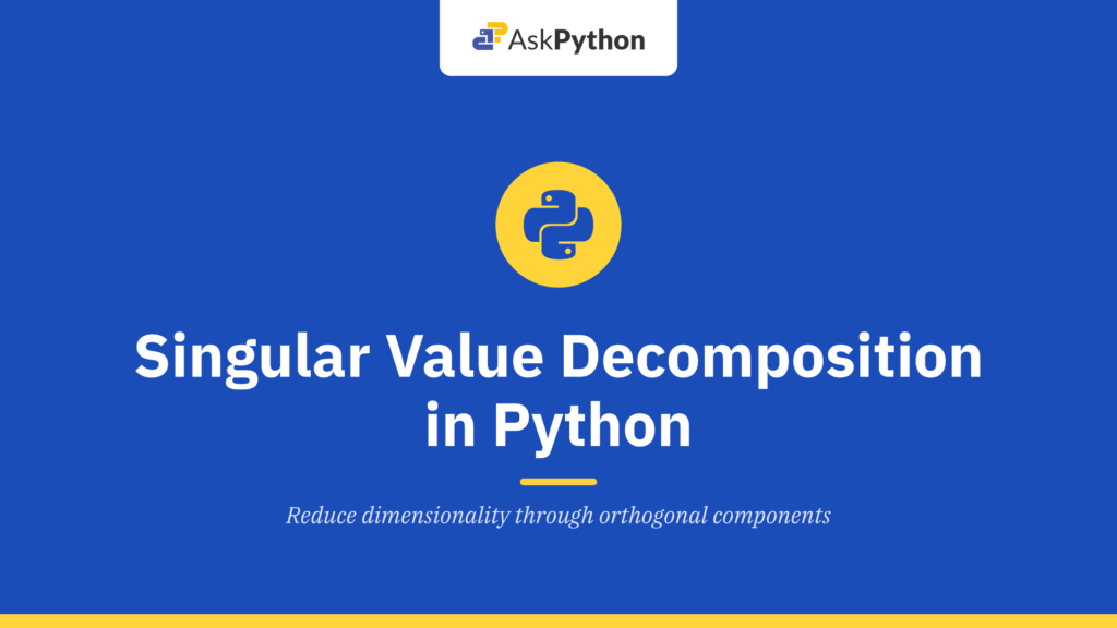 Singular Value Decomposition (SVD) in Python - AskPython