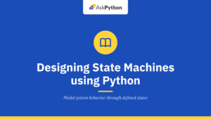 Designing State Machines using Python [A Quick Guide]