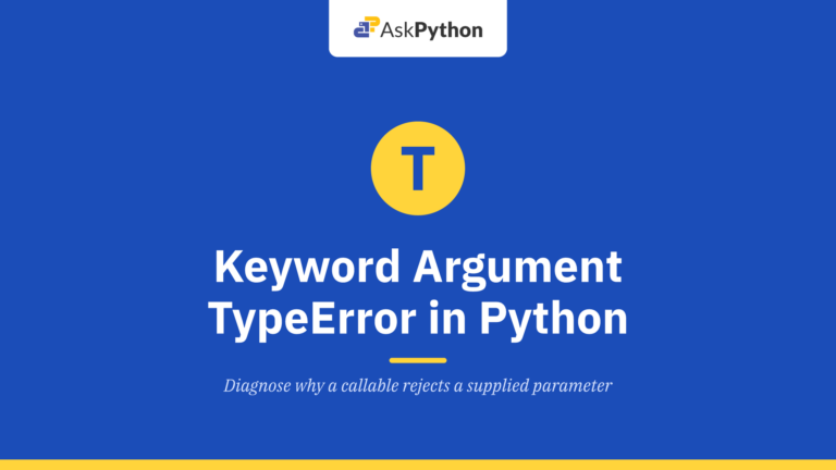 [SOLVED] ‘Unexpected Keyword Argument’ TypeError in Python