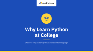 Why Learn Python at College? 5 Reasons Why it’s So Hot Right Now