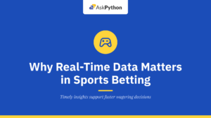 Why Real-Time Data Matters in Sports Betting and Casino Gaming