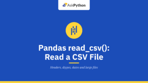 Pandas read_csv(): Read a CSV File into a DataFrame
