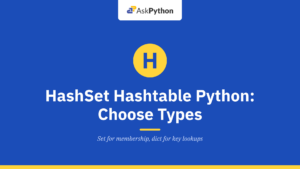 HashSet Hashtable Python: Choose the Right Types