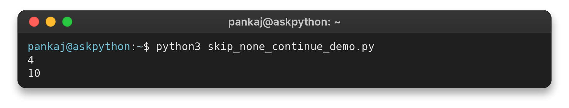 Terminal output of python3 skip_none_continue_demo.py: 4 and 10, with None skipped
