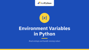 Environment Variables in Python: A Complete Guide