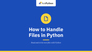 How to Handle Files in Python