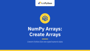 NumPy Arrays in Python: Create Arrays with np.array()