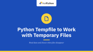 Python Tempfile Module to Work with Temporary Files and Directories